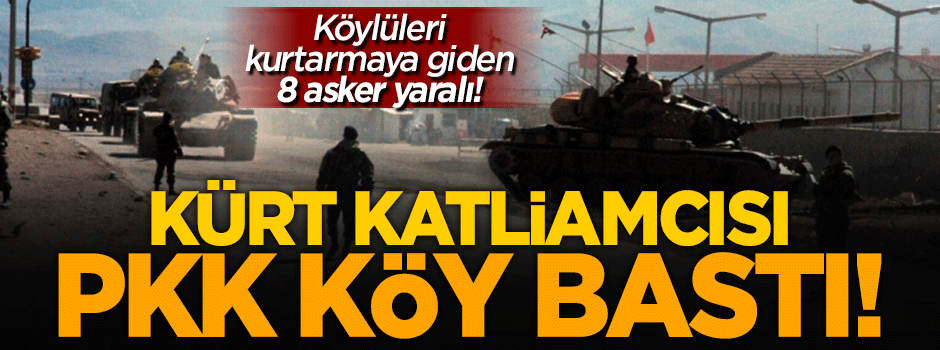 Kürt katliamcısı PKK köy bastı!