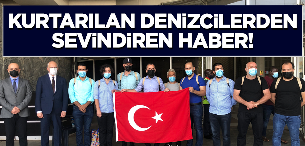 Kurtarılan Türk denizciler Türkiye'nin Abuja Büyükelçiliğine ulaştı