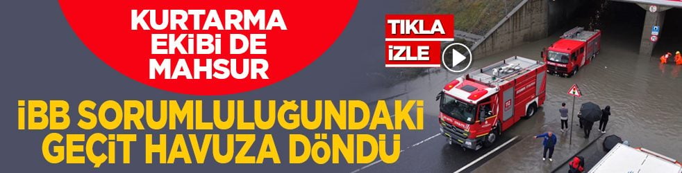 Kurtarma ekibi de mahsur: İBB sorumluluğundaki geçit havuza döndü