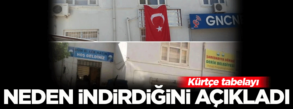 Kürtçe tabelayı neden indirdiğini açıkladı!