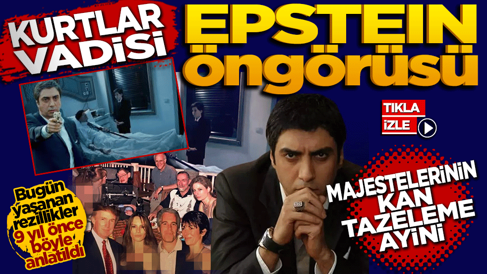 Kurtlar Vadisi'nde 9 yıl önceki Jeffery EPSTEIN öngörüsü! Majesteleri'nin kan tazeleme ayini