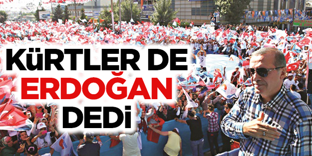 Kürtler de Erdoğan’ı istedi
