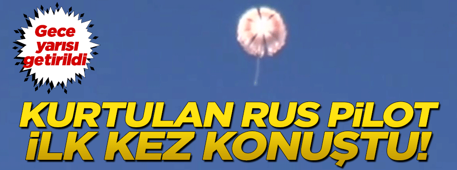 Kurtulan Rus pilot ilk kez konuştu!