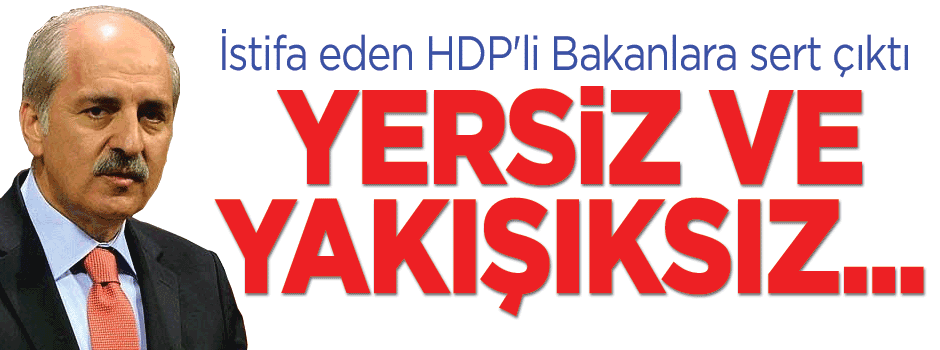 Kurtulmuş, istifa eden HDP'li bakanlara sert çıktı