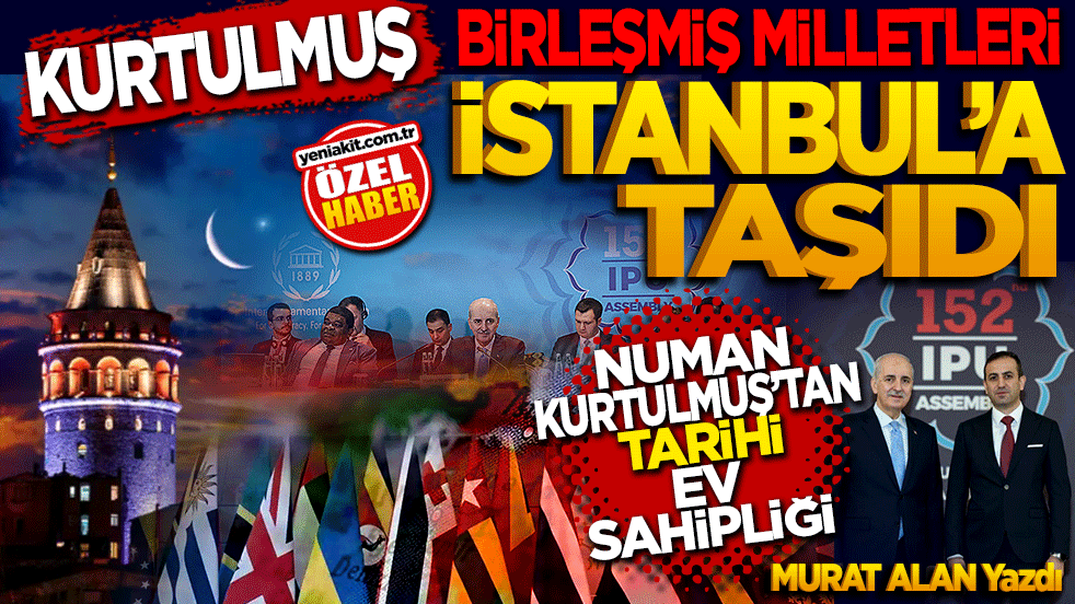 Kurtulmuş, BM’yi İstanbul’a taşıdı! Numan Kurtulmuş’tan tarihi ev sahipliği