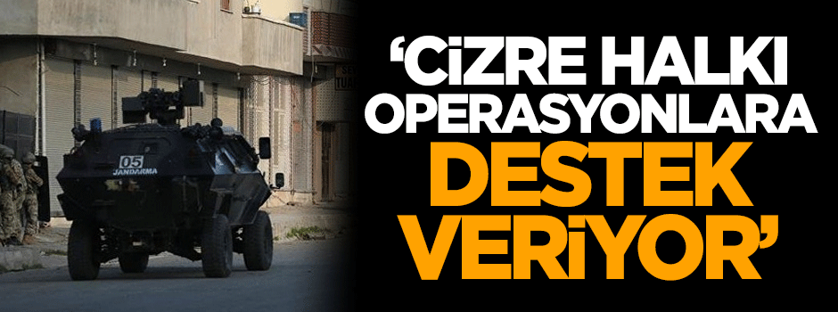 Kurtulmuş: Cizre halkı operasyonlara destek veriyor