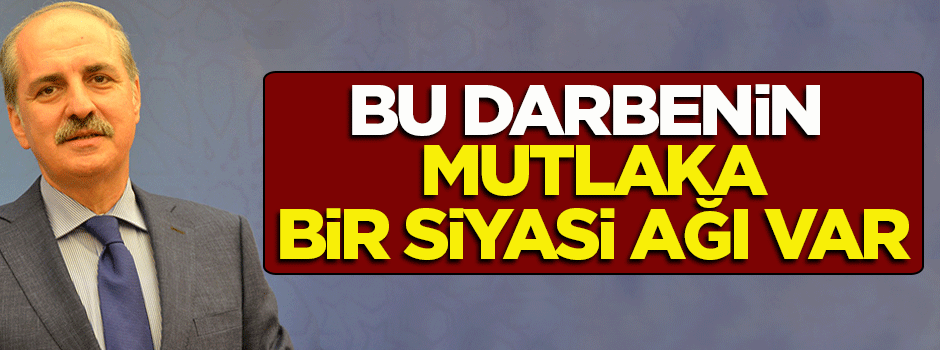 Kurtulmuş, FETÖ'nün siyaset ayağına değindi