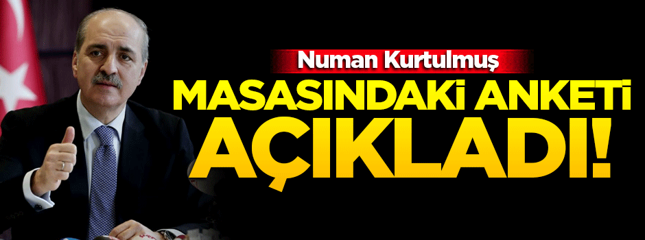 Kurtulmuş masasındaki anket sonuçlarını açıkladı!