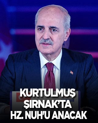 Kurtulmuş Şırnak’ta Hz. Nuh'u anacak