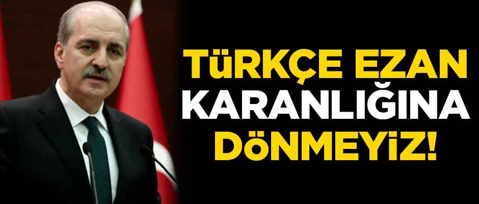 Kurtulmuş: Türkçe ezan karanlığına dönmeyiz!