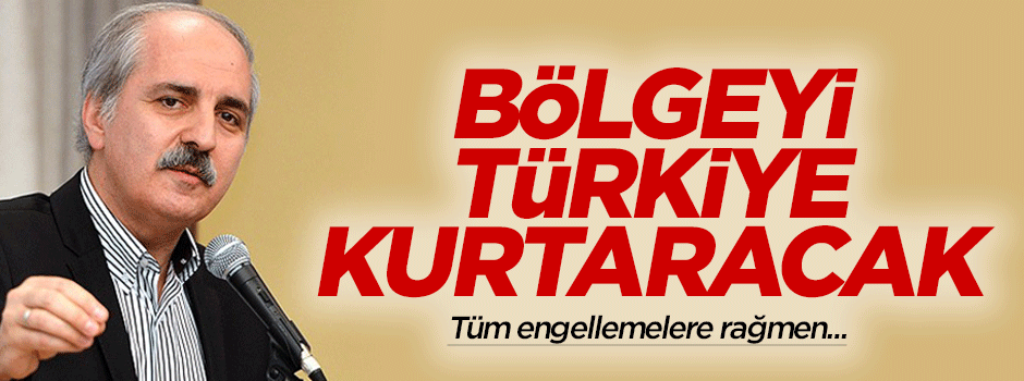 Kurtulmuş: Türkiye kilit taşı