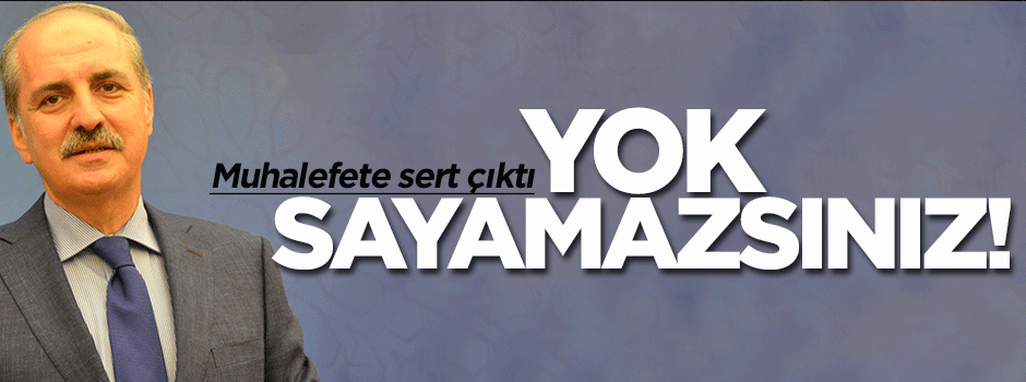 Kurtulmuş: 'Yok sayamazsınız'