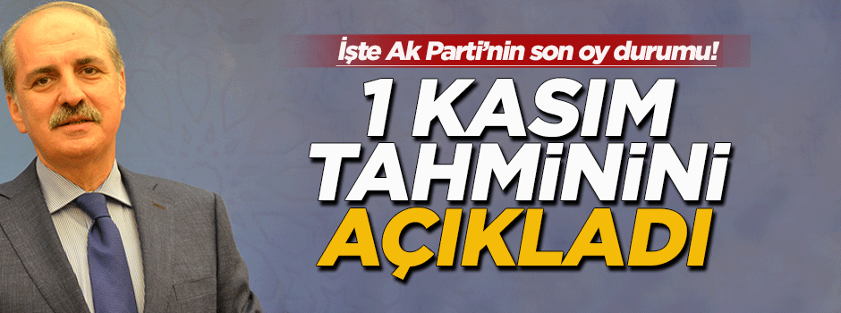 Kurtulmuş'a göre AK Parti'nin son oy durumu