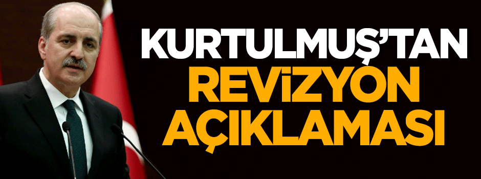 Kurtulmuş'tan 'Bakanlar Kurulu revizyonu' açıklaması