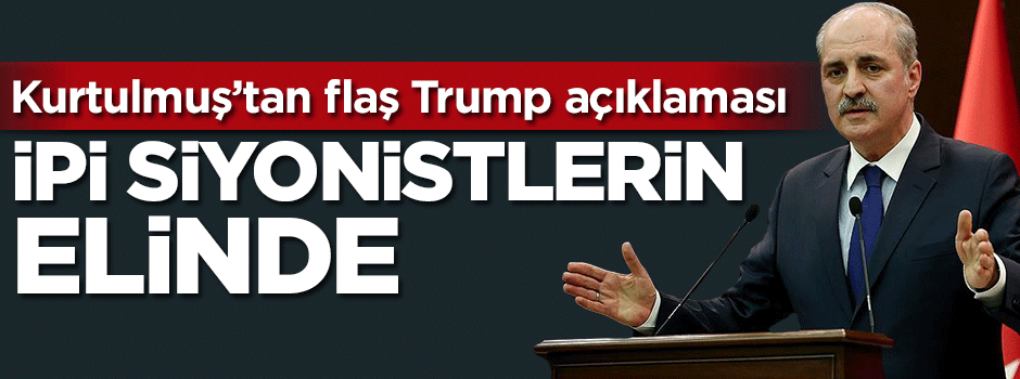 Kurtulmuş'tan flaş Trump açıklaması