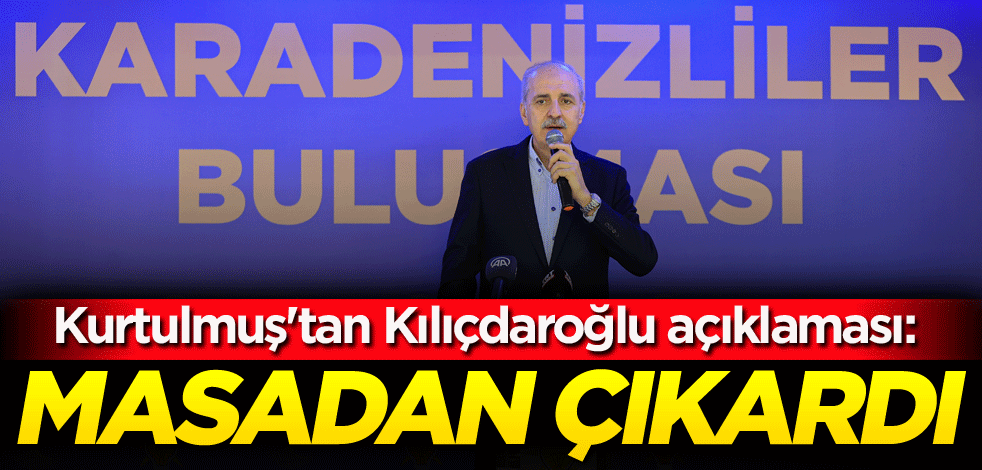 Kurtulmuş'tan Kılıçdaroğlu açıklaması: Masadan çıkardı
