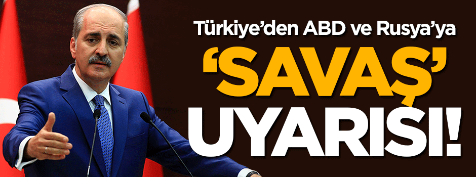 Kurtulmuş'tan 'savaş' uyarısı