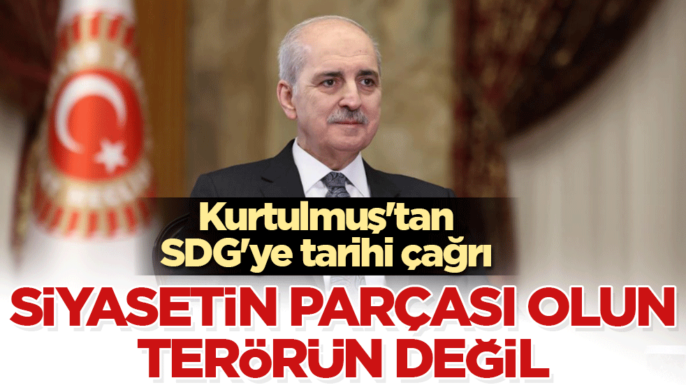 Kurtulmuş'tan SDG'ye tarihi çağrı: Siyasetin parçası olun, terörün değil
