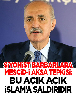 Kurtulmuş’tan Siyonist barbarlara tepki: Mescid-i Aksa'ya kilit vurmak açıkça İslam’a saldırıdır