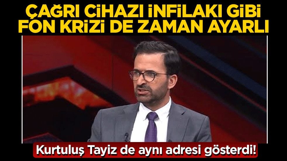 Kurtuluş Tayiz de aynı adresi gösterdi! Çağrı cihazı infilakı gibi fon krizi de zaman ayarlı