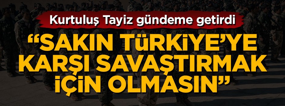Gazeteci Kurtuluş Tayiz: Sakın Türkiye’ye karşı savaştırmak için olmasın?