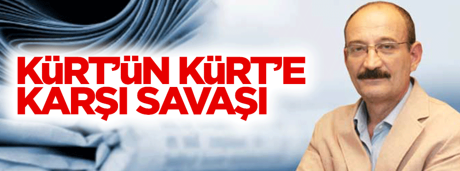 Kürt'ün Kürt'e karşı savaşı