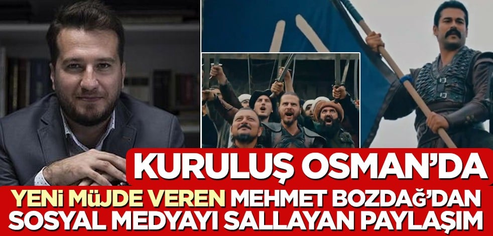 Kuruluş Osman’da yeni müjde veren Mehmet Bozdağ’dan sosyal medyayı sallayan paylaşım