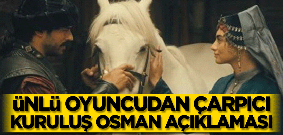 Kuruluş Osman’ın oyuncusu Özge Törer’den dikkat çeken açıklamalar