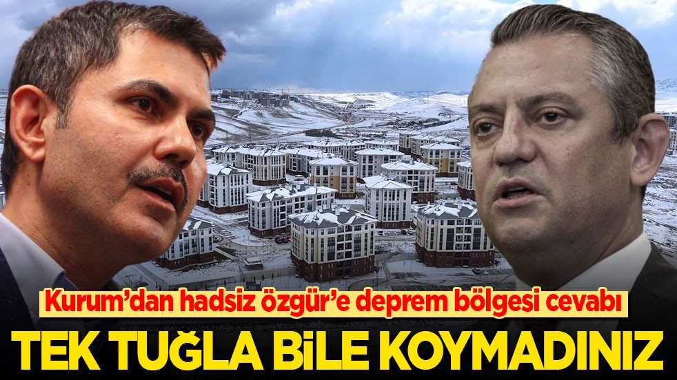 Kurum’dan hadsiz Özgür’e deprem bölgesi cevabı: Tek bir tuğla bile koymadınız!