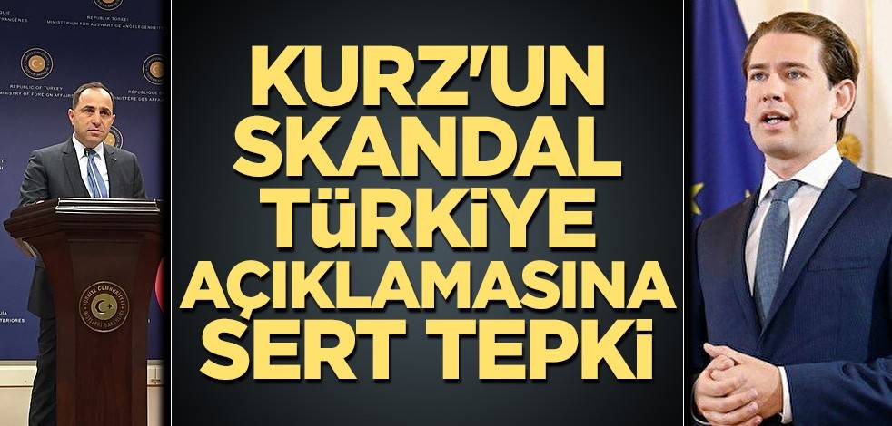 Kurz'un skandal Türkiye açıklamasına sert tepki