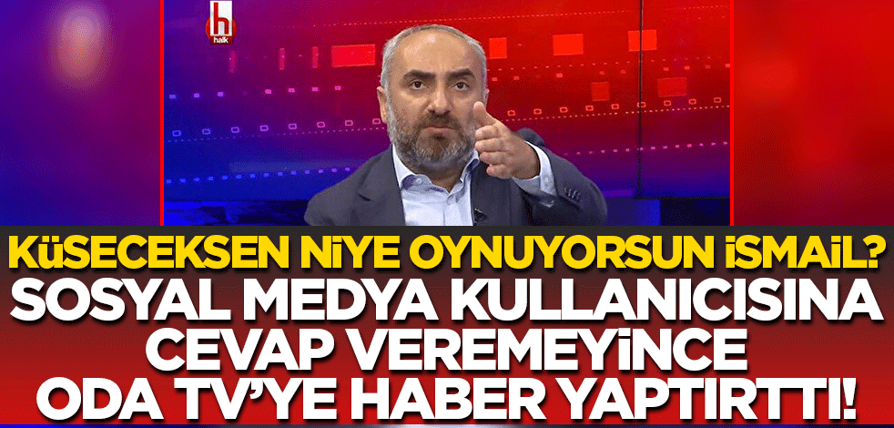 Küseceksen, niye oynuyorsun İsmail? Sosyal medyada cevap veremediği kişiyi Oda Tv'ye haber yaptırttı