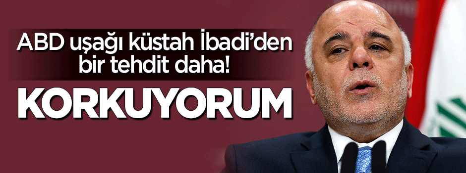 Küstah İbadi'den bir tehdit daha: Korkuyorum