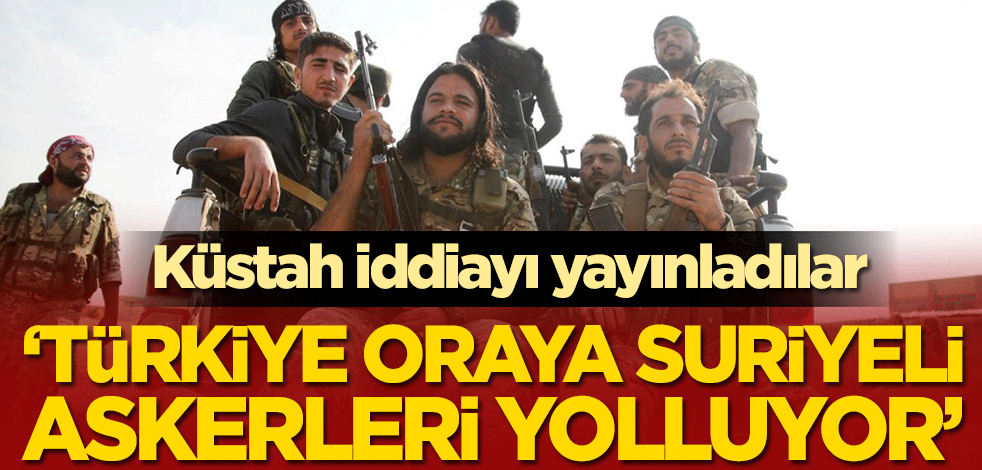 Küstah iddiayı yayınladılar! 'Türkiye oraya Suriyeli askerleri yolluyor'