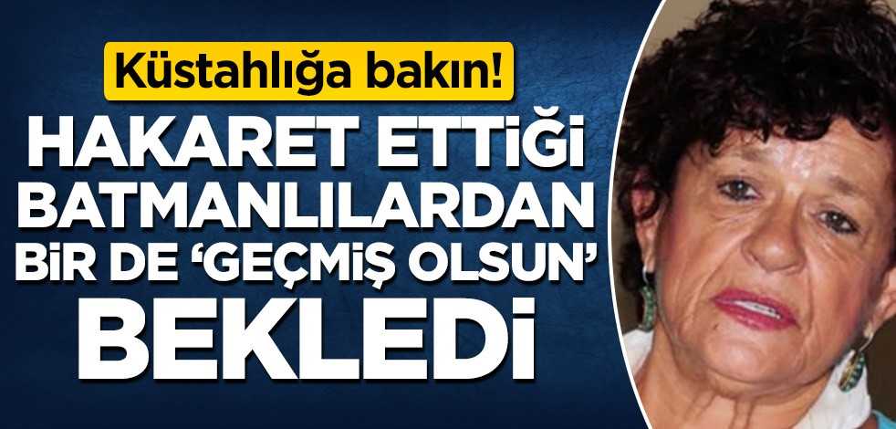 Küstahlığa bakın! Hakaret ettiği Batmanlılardan bir de 'geçmiş olsun' bekledi
