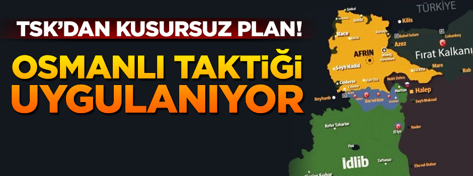 Kusursuz plan! TSK Osmanlı taktiğini uyguluyor