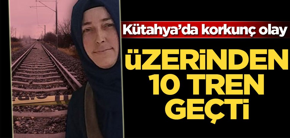 Kütahya'da korkunç olay! Üzerinden 10 tren geçti