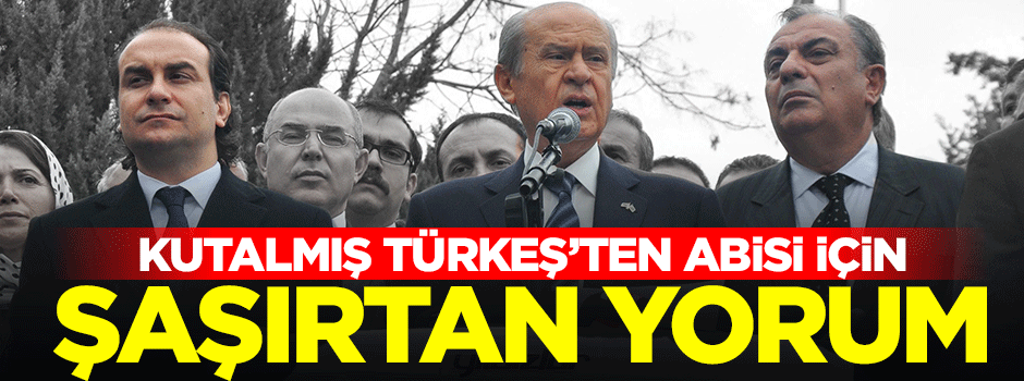 Kutalmış Türkeş: Bana da benzer şeyler söylemişlerdi