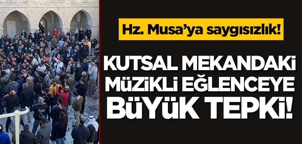 Kutsal mekandaki müzikli eğlenceye büyük tepki!