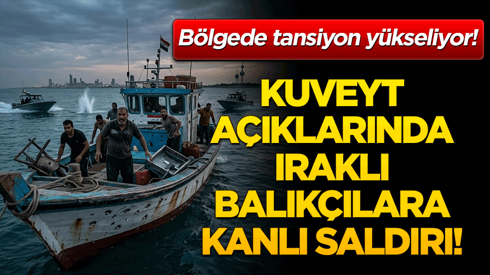 Kuveyt açıklarında Iraklı balıkçılara kanlı saldırı! Bölgede tansiyon yükseliyor!