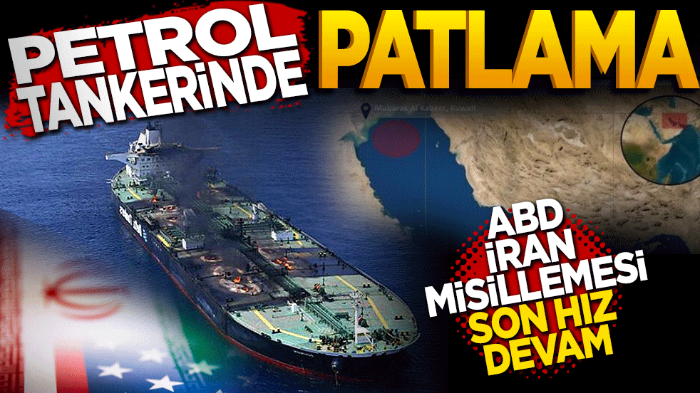 Kuveyt açıklarındaki petrol tankerinde patlama