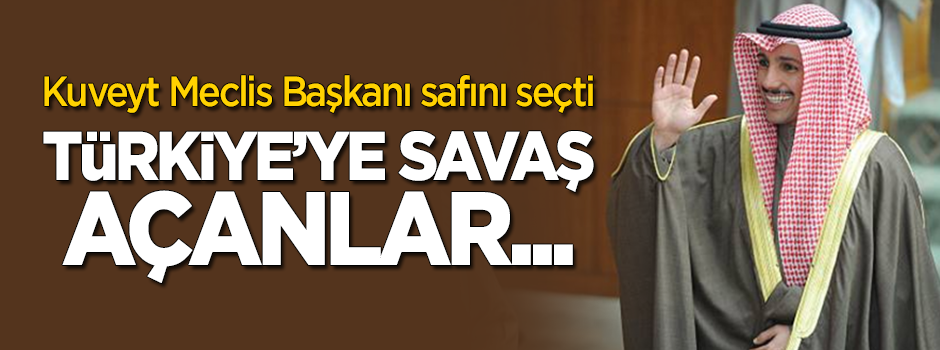 Kuveyt Meclis Başkanı Merzuk el Ganim: Türkiye'ye savaş açanlar...