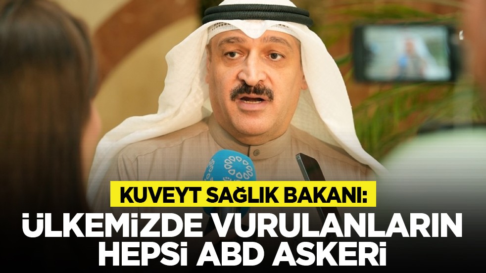 Kuveyt Sağlık Bakanı: Ülkemizde vurulanların hepsi ABD askeri