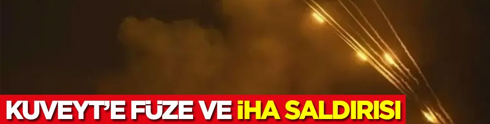 Kuveyt’e füze ve İHA saldırısı