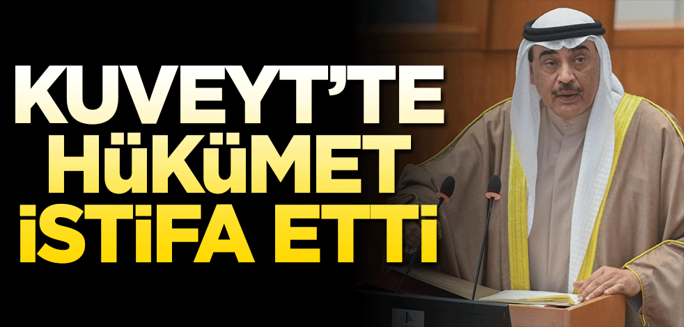 Kuveyt'te hükümet istifa etti
