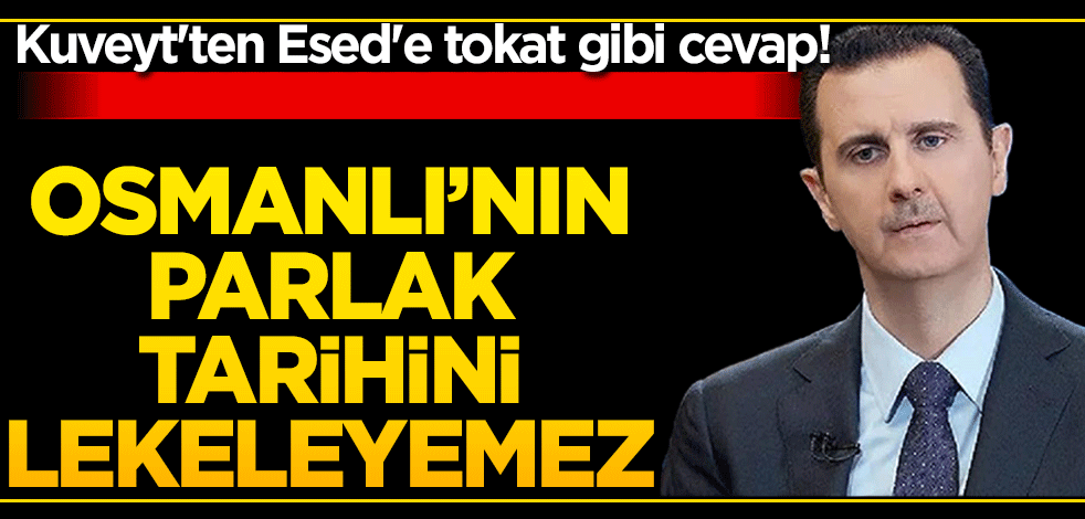 Kuveyt'ten Esed'e tokat gibi cevap! Osmanlı'nın parlak tarihini lekeleyemezler