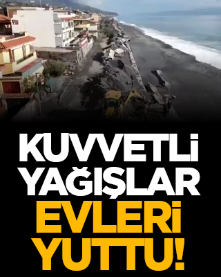 Kuvvetli yağışlar evleri yuttu!