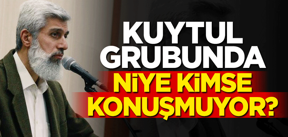 Kuytul grubunda niye kimse konuşmuyor?
