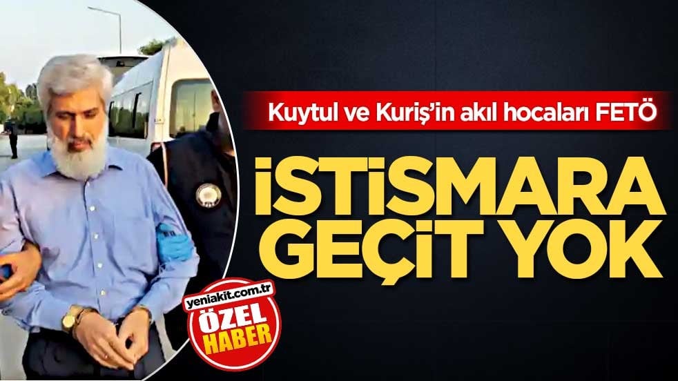 Kuytul ve Kuriş’in akıl hocaları FETÖ! İstismara geçit yok