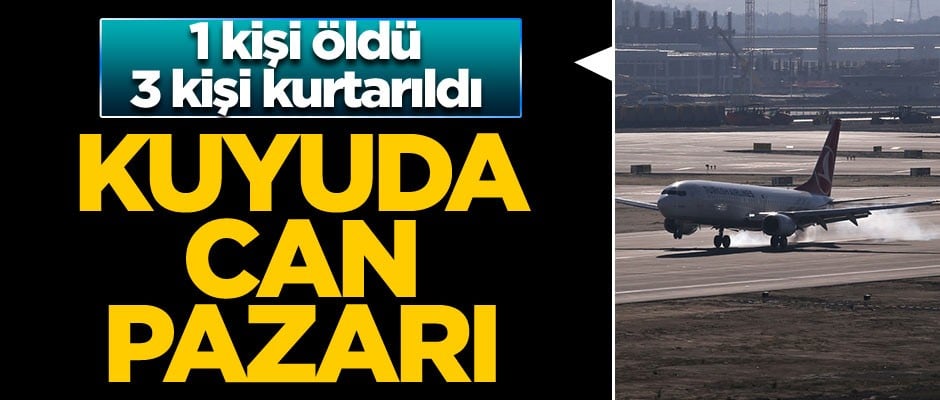 Kuyuda can pazarı... Çalışmalar sürüyor... 1 kişi öldü, 3 kişi kurtarıldı