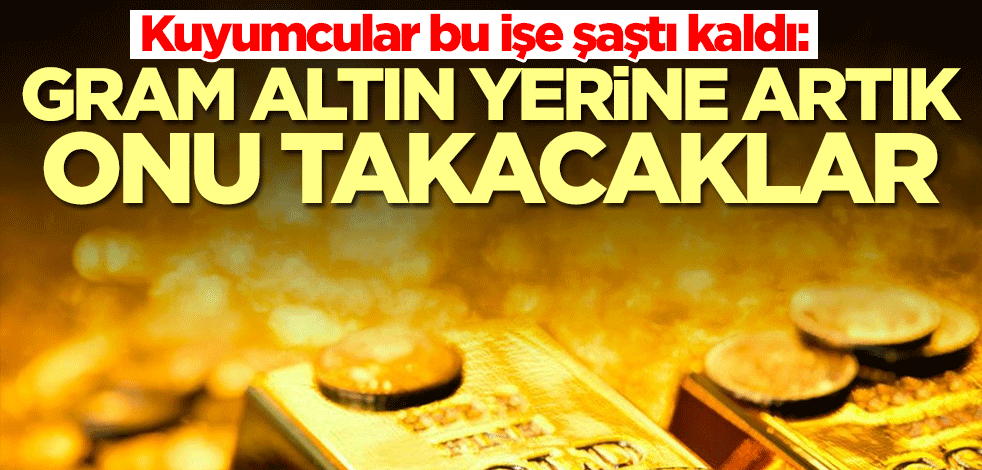 Kuyumcular bu işe şaştı kaldı: Gram altın yerine artık onu takacaklar